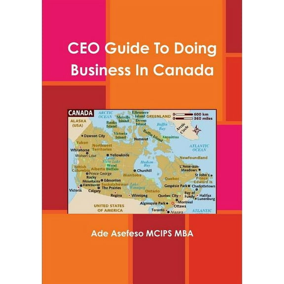CEO Guide To Doing Business In Canada (Paperback)
