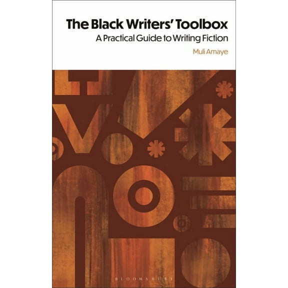 The Black Writers' Toolbox: A Practical Guide to Writing Fiction, (Paperback)