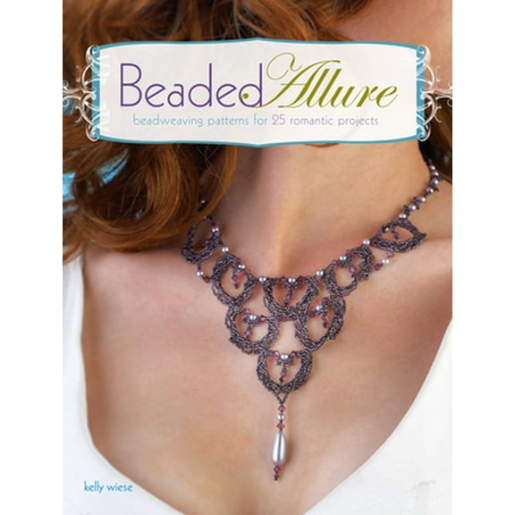 Pre-Owned Beaded Allure: Beadweaving Patterns for 25 Romantic Projects (Paperback) 1600617689 9781600617683
