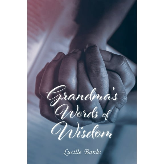 Grandma's Words of Wisdom, (Paperback)