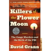 Killers of the Flower Moon: The Osage Murders and the Birth of the FBI, Pre-Owned Paperback 0307742482 9780307742483 David Grann