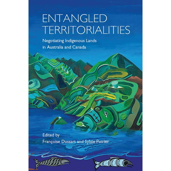 Entangled Territorialities: Negotiating Indigenous Lands in Australia and Canada (Paperback)