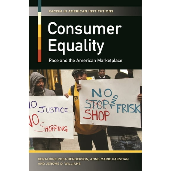Racism in American Institutions Consumer Equality: Race and the American Marketplace, (Hardcover)