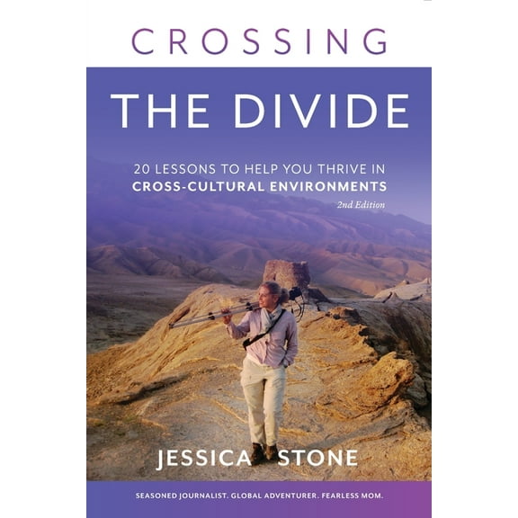 Crossing the Divide, Second Edition: 20 Lessons to Help You Thrive in Cross-Cultural Environments, (Paperback)