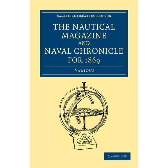 Cambridge Library Collection - The Nauti The Nautical Magazine and Naval Chronicle for 1869, (Paperback)