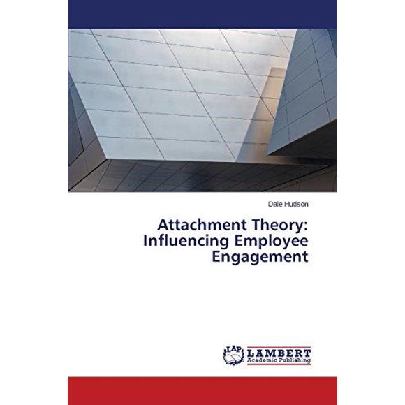 Attachment Theory: Influencing Employee Engagement
