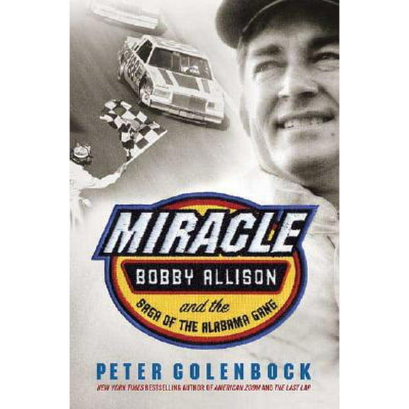 Pre-Owned Miracle: Bobby Allison and the Saga of the Alabama Gang (Hardcover) 031234001X 9780312340018