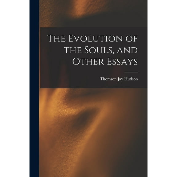 The Evolution of the Souls, and Other Essays, (Paperback)