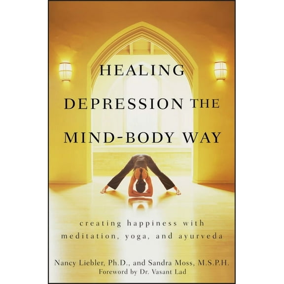 Healing Depression the Mind-Body Way: Creating Happiness with Meditation, Yoga, and Ayurveda, (Paperback)