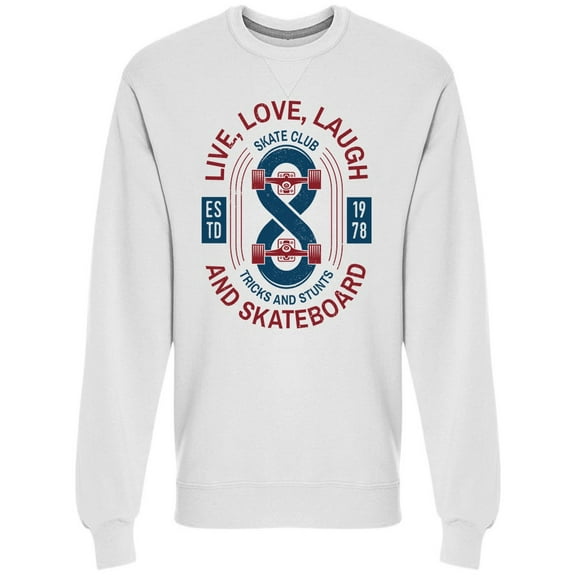 Skate Club Live Love Laugh Sweatshirt Men -Image by Shutterstock, Male Medium
