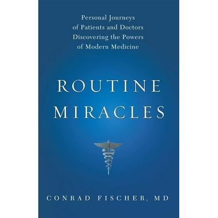 UPC: 9781607141198 | Routine Miracles : Personal Journeys of Patients and Doctors Discovering the Powers of Modern Medicine (Hardcover)