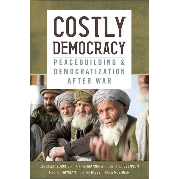 Costly Democracy : Peacebuilding and Democratization After War (Paperback)