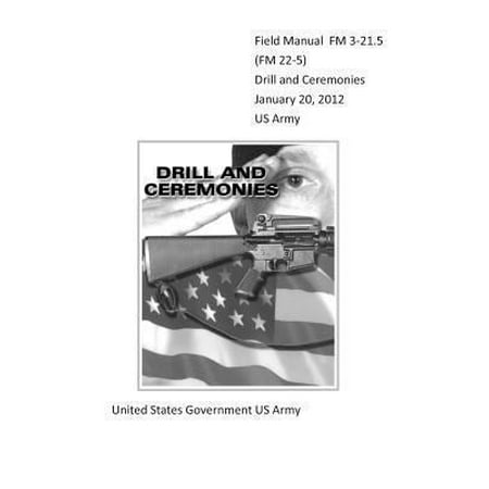 ISBN 9781470000301 product image for Field Manual FM 3-21.5 (FM 22-5) Drill and Ceremonies January 20, 2012 US Army | upcitemdb.com