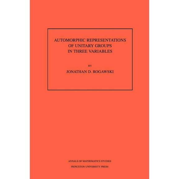 Annals of Mathematics Studies Automorphic Representation of Unitary Groups in Three Variables, Book 123, (Paperback)