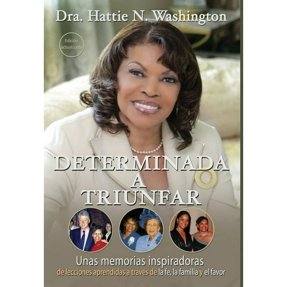 Determinada a Triunfar: Unas memorias inspiradoras de lecciones aprendidas a travÃ©s de la fe, la familia y el favor, (Hardcover)