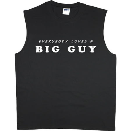 Everybody loves a big guy t-shirt sleeveless t-shirt muscle tee for (Best Way For A Skinny Guy To Build Muscle)