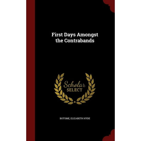 First Days Amongst the Contrabands (Hardcover)