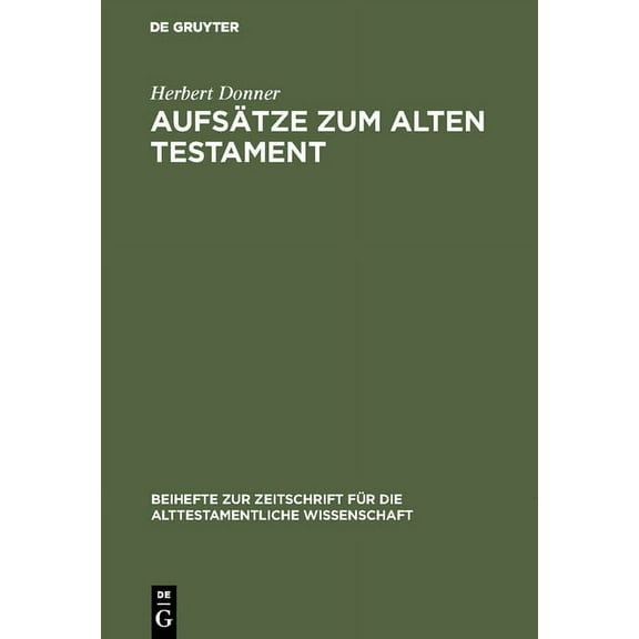 Beihefte Zur Zeitschrift FÃ¼r die Alttest AufsÃ¤tze Zum Alten Testament: Aus Vier Jahrzehnten, Book 224, (Hardcover)