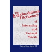 The Logodaedalian's Dictionary of Interesting and Unusual Words, (Paperback)