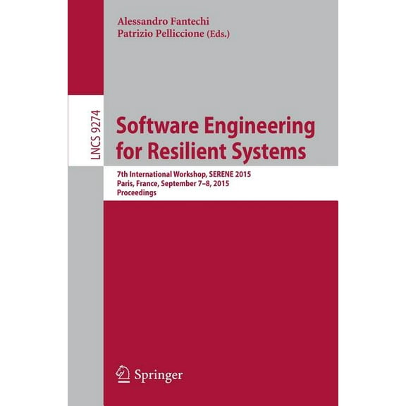 Software Engineering for Resilient Systems: 7th International Workshop, Serene 2015, Paris, France, September 7-8, 2015., (Paperback)