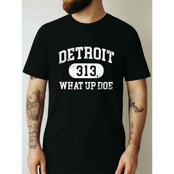 Detroit 313 What Up Doe Premium Black T-Shirt Casual Uni Shirt Cotton Tshirts A Surprise Gift For Family And Friends Relaxed Fit Casual Tees