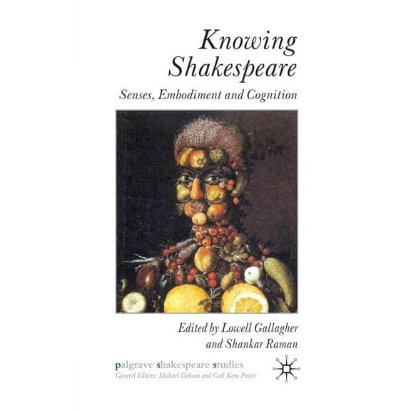 Palgrave Shakespeare Studies Knowing Shakespeare: Senses, Embodiment and Cognition, (Paperback)