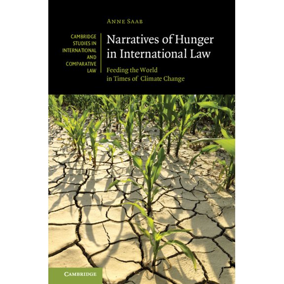 Cambridge Studies in International and C Narratives of Hunger in International Law: Feeding the World in Times of Climate Change, Book 140, (Hardcover)