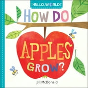 Hello, World!: Hello, World! How Do Apples Grow? (Board book)