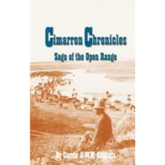 Pre-Owned Cimarron Chronicles: Saga of the Open Range (Hardcover) 0974622206 9780974622200