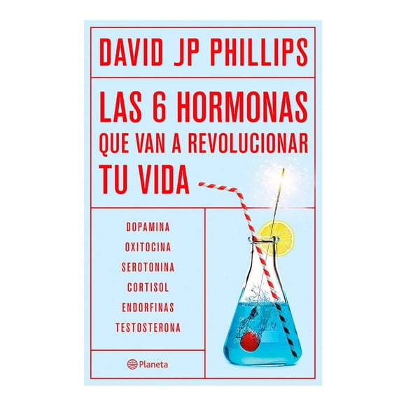 Las Seis Hormonas Que Van a Revolucionar Tu Vida Planeta David Jp Phillips
