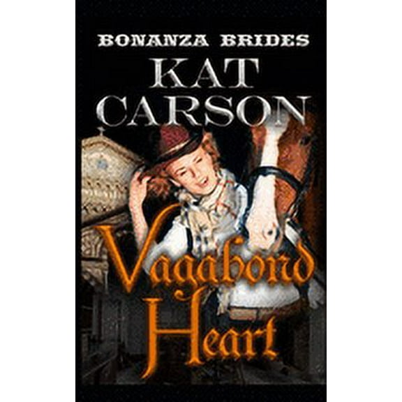 Bonanza Brides Find Prairie Love: Vagabond Heart (Paperback)