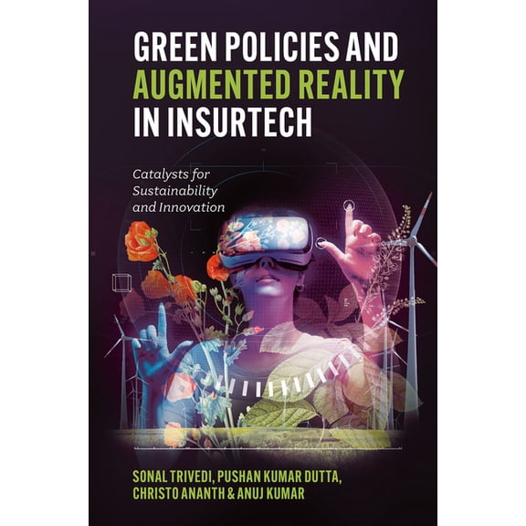 Green Policies and Augmented Reality in Insurtech: Catalysts for Sustainability and Innovation, (Hardcover)