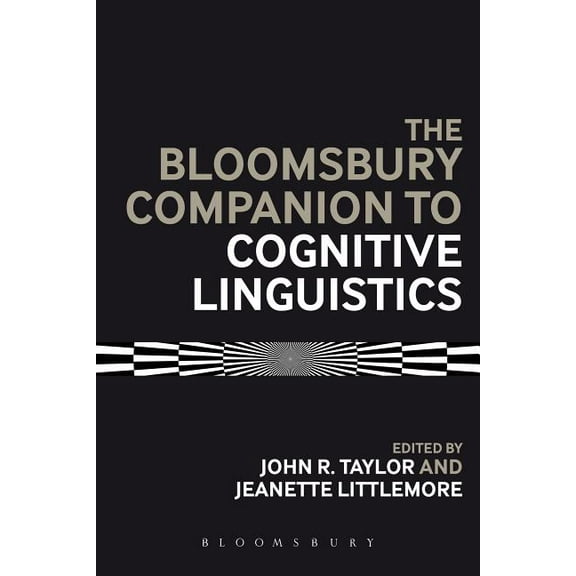 Bloomsbury Companions The Bloomsbury Companion to Cognitive Linguistics, (Hardcover)
