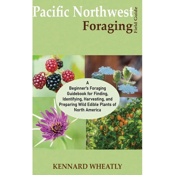 Foraging in the Pacific Northwest Complete Beginners Guide for