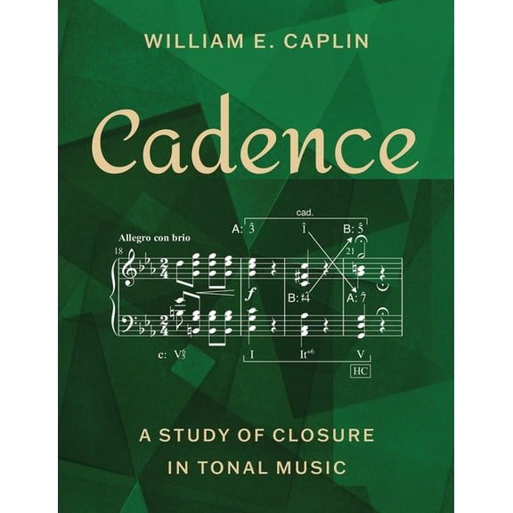 Cadence: A Study of Closure in Tonal Music, (Paperback)