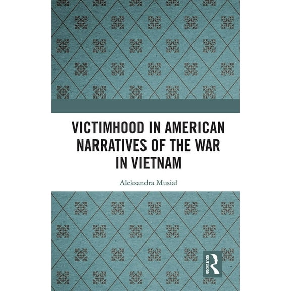 Victimhood in American Narratives of the War in Vietnam, (Paperback)