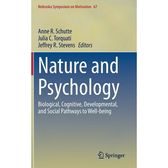Nebraska Symposium on Motivation Nature and Psychology: Biological, Cognitive, Developmental, and Social Pathways to Well-Being, Book 67, (Hardcover)