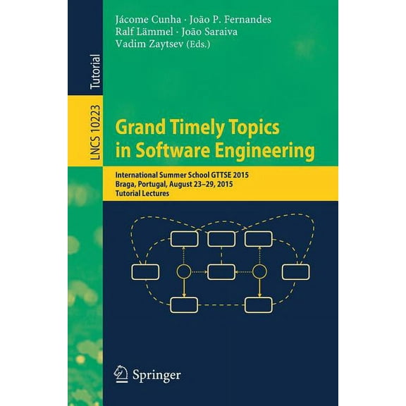 Grand Timely Topics in Software Engineering: International Summer School Gttse 2015, Braga, Portugal, August 23-29, 2015, (Paperback)