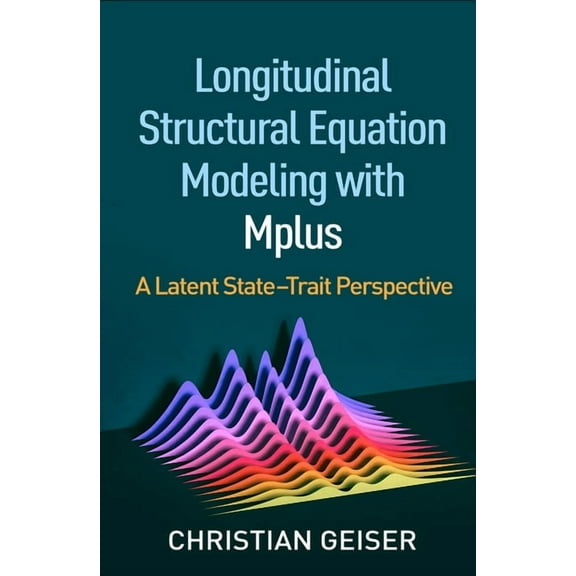 Methodology in the Social Sciences Series: Longitudinal Structural Equation Modeling with Mplus : A Latent State-Trait Perspective (Paperback)