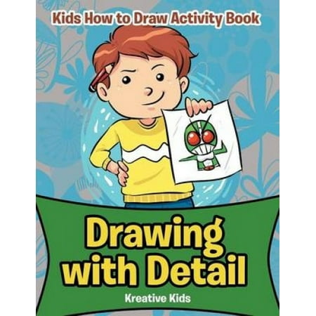 Drawing with Detail: Kids How to Draw Activity Book | Walmart Canada