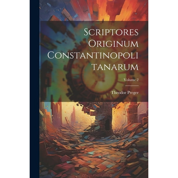 Scriptores Originum Constantinopolitanarum; Volume 2 (Paperback)