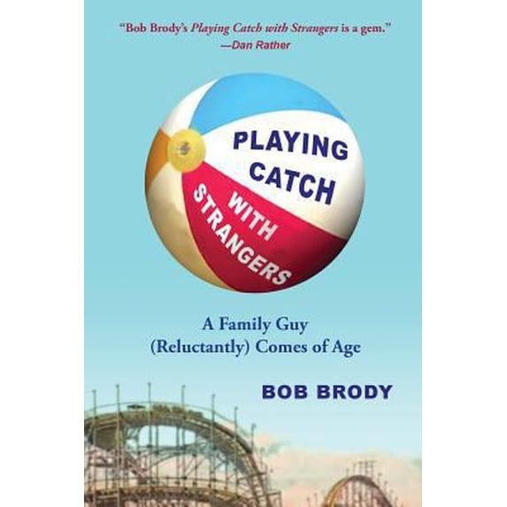Pre-Owned Playing Catch with Strangers: A Family Guy (Reluctantly) Comes of Age (Paperback) 1942762399 9781942762393