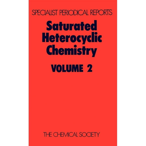 Specialist Periodical Reports - Saturate Saturated Heterocyclic Chemistry: Volume 2, (Hardcover)