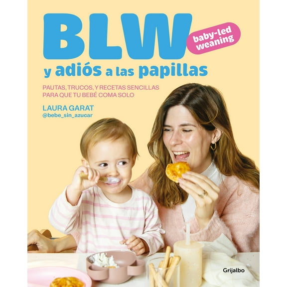 Blw Y AdiÃ³s a Las Papillas / Baby-Led Weaning and Goodbye to Purees, (Paperback)