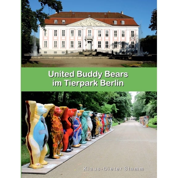 United Buddy Bears im Tierpark Berlin German Edition Paperback 3752622121 9783752622126 Klaus-Dieter Stamm