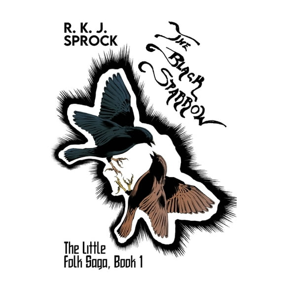 The Black Sparrow: The Little Folk Saga, Book 1, (Paperback)