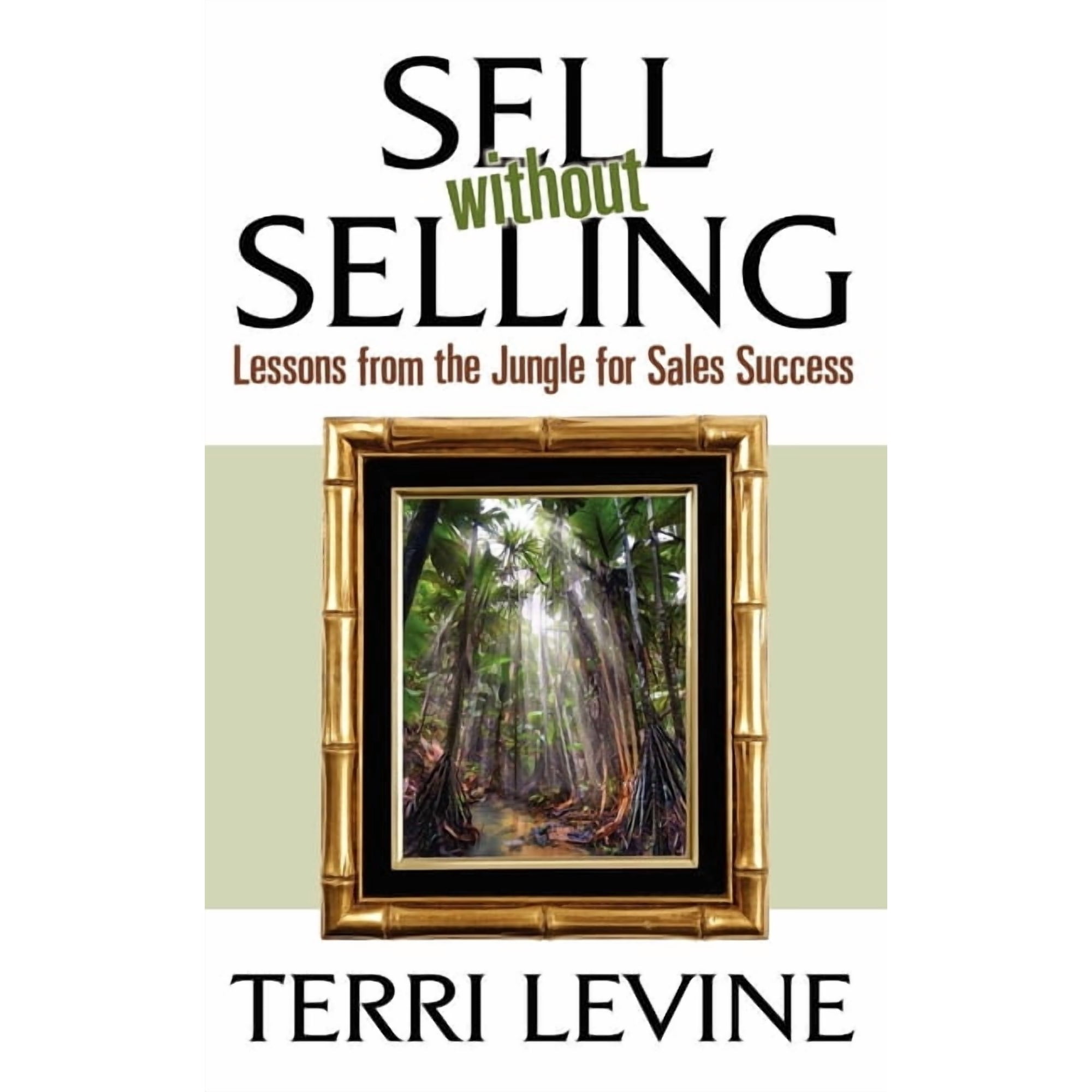 Sell Without Selling: Lessons from the Jungle for Sales Success, (Paperback)