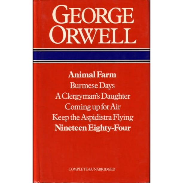George Orwell Animal Farm Burmese Days A Clergyman S Daughter Coming Up For Air Keep The Aspidistra Flying Nineteen Eighty Four Complete Unabridged Walmart Com Walmart Com