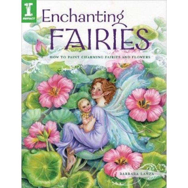 Enchanting Fairies: How to Paint Charming Fairies and Flowers