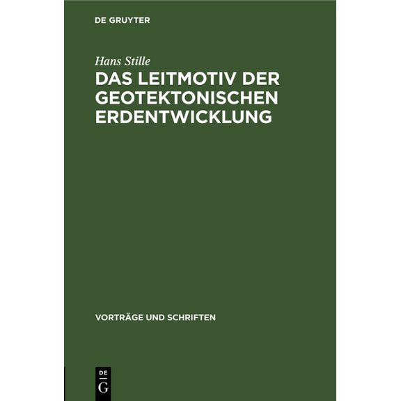 VortrÃ¤ge Und Schriften Das Leitmotiv Der Geotektonischen Erdentwicklung, Book 32, (Hardcover)